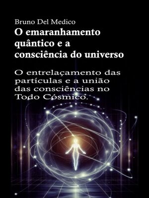 cover image of O emaranhamento quântico e a consciência do universo